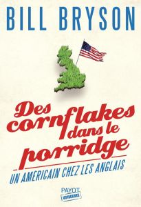 Des cornflakes dans le porridge. Un Américain chez les Anglais - Bryson Bill - Hinfray Hélène