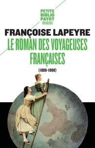 Le roman des voyageuses françaises (1800-1900) - Lapeyre Françoise