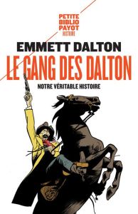 Le gang des Dalton. Notre véritable histoire - Dalton Emmet - Espiñeira Raphaël - Prado Emmanuell