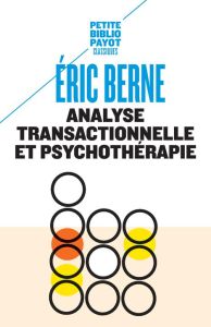 Analyse transactionnelle et psychothérapie - Berne Eric - Laroche Sylvie