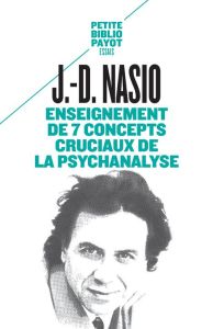 Enseignement de 7 concepts cruciaux de la psychanalyse - Nasio Juan David - Zolty Liliane