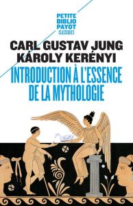 Introduction à l'essence de la mythologie. L'enfant divin, la jeune fille divine - Jung Carl Gustav - Kerényi Charles - Del Medico He