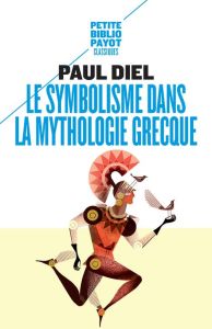 Le symbolisme dans la mythologie grecque - Diel Paul - Bachelard Gaston