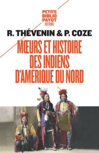 Moeurs et histoire des Indiens d'Amérique du Nord - Coze Paul - Thévenin René