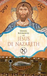 Jésus de Nazareth - Bourgeois Daniel