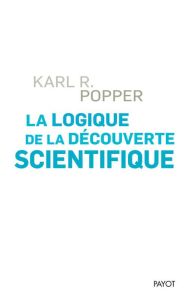La logique de la découverte scientifique - Popper Karl - Monod Jacques - Thyssen-Rutten Nicol