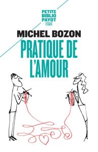 Pratique de l'amour - Bozon Michel
