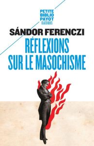 Réflexions sur le masochisme - Ferenczi Sandor - Saunal Anne-Marie