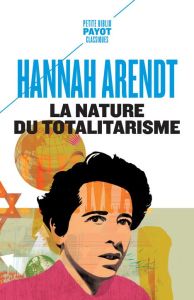 La nature du totalitarisme - Arendt Hannah - Brudny de Launay Michelle-Irène