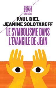 Le symbolisme dans l'évangile de Jean - Diel Paul - Solotareff Jeanine