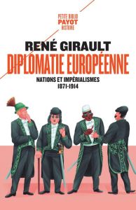 Histoire des relations internationales contemporaines. Tome 1, Diplomatie européenne - Nations et im - Girault René