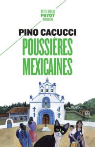 Poussières mexicaines - Cacucci Pino - Sarrabayrouse Alain