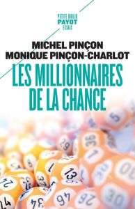 Les millionnaires de la chance. Rêve et réalité - Pinçon Michel - Pinçon-Charlot Monique