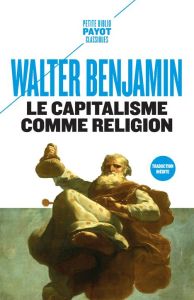 Le capitalisme comme religion. Et autres critiques de l'économie suivis de Le caractère fétiche de l - Benjamin Walter - Marx Karl - Joly Frédéric - Mylo