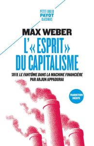 L'Esprit du capitalisme. Suivi de Le fantôme dans la machine financière - Weber Max - Joly Frédéric - Mylondo Baptiste - App