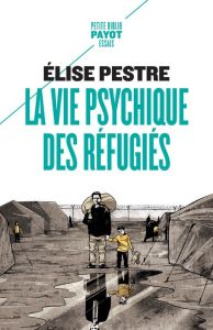 La vie psychique des réfugiés - Pestre Elise