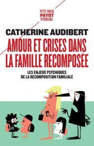 Amour et crises dans la famille recomposée - Audibert Catherine