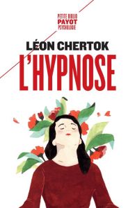 L'hypnose. Théorie, pratique et technique, Edition revue et augmentée - Chertok Léon - Ey Henri