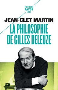 La philosophie de Gilles Deleuze - Martin Jean-Clet - Deleuze Gilles