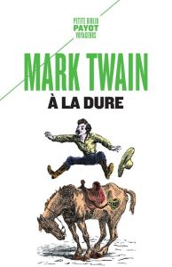 A la dure - Twain Mark - Barrault Eliane - Le Bris Michel