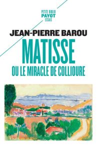 Matisse ou le miracle de Collioure - Barou Jean-Pierre - Déon Michel
