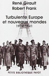 Turbulente Europe et nouveaux mondes 1914-1941. Histoire des relations internationales contemporaine - Girault René - Frank Robert