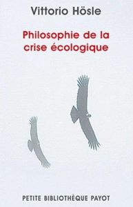 Philosophie de la crise écologique - Hösle Vittorio - Dumont Matthieu