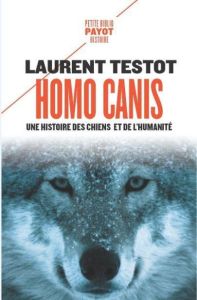 Homo Canis. Une histoire des chiens et de l'humanité - Testot Laurent