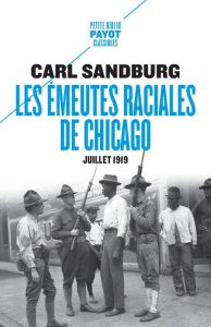 Les émeutes raciales de Chicago. Juillet 1919 - Sandburg Carl - Granger Christophe - Saysana Morga