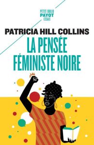 La pensée féministe noire. Savoir, conscience et politique de l'empowerment - Hill Collins Patricia - Lamoureux Diane