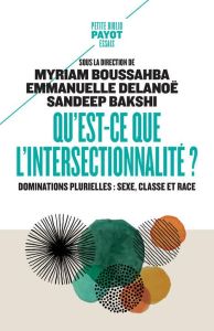 Qu'est-ce que l'intersectionnalité ?. Dominations plurielles : sexe, classe et race - Boussahba Myriam - Delanoë Emmanuelle - Bakshi San