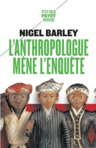 L'anthropologue mène l'enquête - Barley Nigel - Blanc Bernard