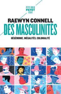 Des masculinités. Hégémonie, inégalités, colonialité - Connell Raewyn - Hel-Guedj Johan-Frédérik