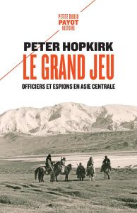 Le grand jeu. Officiers et espions en Asie centrale - Hopkirk Peter - Hemptinne Gérald de - Weber Olivie