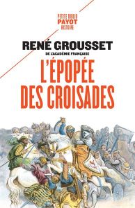 L'épopée des croisades - Grousset René