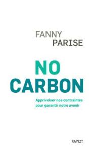 No carbon. Anthropologie d'un monde de contraintes - Parise Fanny