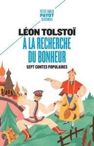 A la recherche du bonheur. Sept contes populaires - Tolstoï Léon - Halpérine-Kaminsky Ely