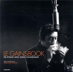 Le Gainsbook. En studio avec Serge Gainsbourg - Merlet Sébastien - Geudin Christophe - Szpirglas J