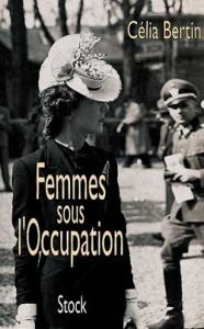 Femmes sous l'occupation - Bertin Célia