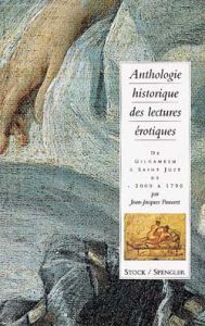 Anthologie historique des lectures érotiques. Tome 1 - Pauvert Jean-Jacques