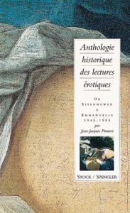 Anthologie historique des lectures érotiques. Tome 4 - Pauvert Jean-Jacques