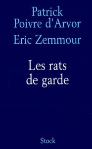 Les rats de garde - Poivre d'Arvor Patrick - Zemmour Eric