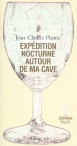 Expédition nocturne autour de ma cave - Pirotte Jean-Claude