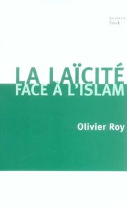 La laïcité face à l'Islam - Roy Olivier