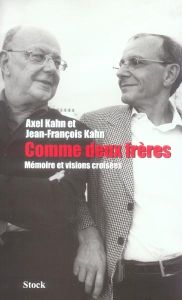 Comme deux frères. Mémoire et visions croisées - Kahn Axel - Kahn Jean-François