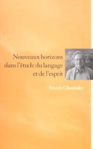Nouveaux horizons dans l'étude du langage et de l'esprit - Chomsky Noam - Crevier Richard