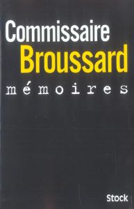 Mémoires. Edition revue et augmentée - Broussard Robert - Broussard Philippe