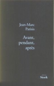 Avant, pendant, après - Parisis Jean-Marc