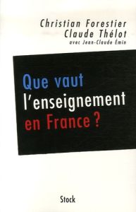 Que vaut l'enseignement en France ? Les conclusions du Haut Conseil de l'évaluation de l'école - Forestier Christian - Thélot Claude - Emin Jean-Cl