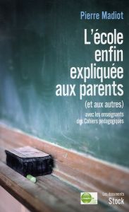 L'école enfin expliquée aux parents (et aux autres) - Madiot Pierre - Hazan Jean-Jacques